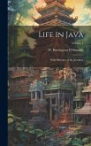 Life in Java: With Sketches of the Javanese; Volume 1