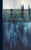 Fors Clavigera: Letters to the Workmen and Labourers of Great Britain; Complete in Four Volumes Volume 3-4