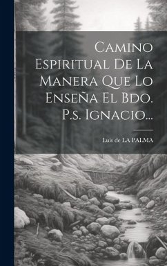 Cover Camino Espiritual De La Manera Que Lo Enseña El Bdo. P.s. Ignacio...