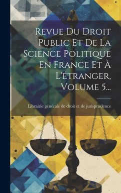 Cover Revue Du Droit Public Et De La Science Politique En France Et À L'étranger, Volume 5...