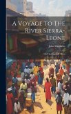 A Voyage To The River Sierra-leone: On The Coast Of Africa