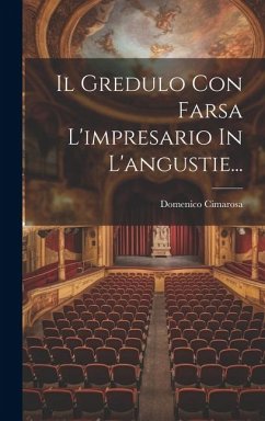 Il Gredulo Con Farsa L'impresario In L'angustie... - Cimarosa, Domenico