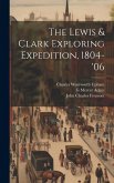 The Lewis & Clark Exploring Expedition, 1804-'06