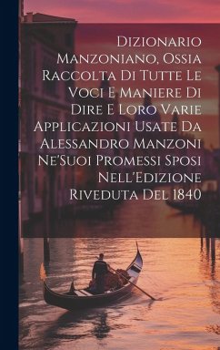 Cover Dizionario Manzoniano, Ossia Raccolta Di Tutte Le Voci E Maniere Di Dire E Loro Varie Applicazioni Usate Da Alessandro Manzoni Ne'Suoi Promessi Sposi