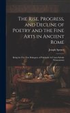 The Rise, Progress, and Decline of Poetry and the Fine Arts in Ancient Rome: Being the Five First Dialogues of Polymetis. in Usum Scholæ Wintoniensis