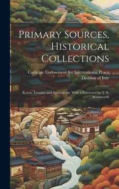Cover Primary Sources, Historical Collections: Korea: Treaties and Agreements, With a Foreword by T. S. Wentworth