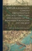 Adresár a almanach ceského obyvatelstva v Chicagu = Directory and almanac of the Bohemian population of Chicago