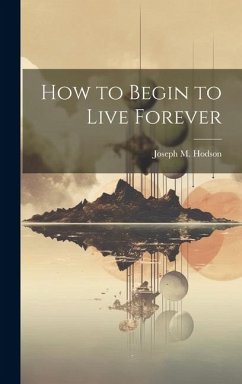 Cover How to Begin to Live Forever