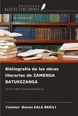 Bibliografía de las obras literarias de ZAMENGA BATUKEZANGA Bibliografía de las obras literarias de ZAMENGA BATUKEZANGA