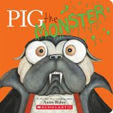 Pig the Monster Pig the Monster