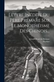 Lettre Inédite Du Père Prémare Sur Le Monothéisme Des Chinois... Lettre Inédite Du Père Prémare Sur Le Monothéisme Des Chinois...