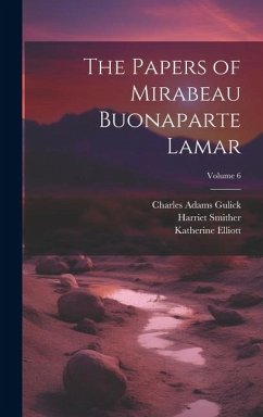 Cover The Papers of Mirabeau Buonaparte Lamar; Volume 6