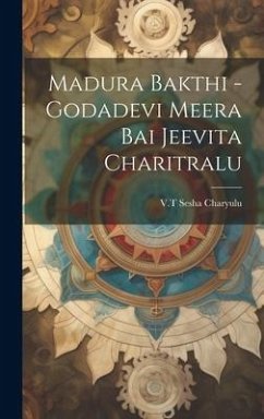 Madura Bakthi -Godadevi Meera Bai Jeevita Charitralu - Charyulu, Vt Sesha