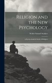 Religion and the New Psychology: A Psycho-analytic Study of Religion