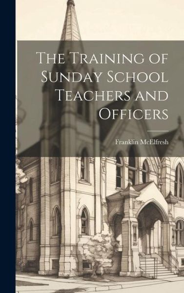 The Training of Sunday School Teachers and Officers
