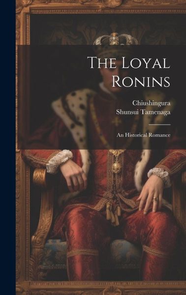 The Loyal Ronins: An Historical Romance The Loyal Ronins: An Historical Romance