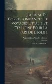 Journal De Correspondances Et Voyages D'italie Et D'espagne Pour La Paix De L'eglise: En 1758, 1768 Et 1769...