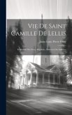 Vie De Saint Camille De Lellis: Fondateur Des Clerçs Réguliers, Ministres Des Infirmes