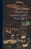 Oeuvres Complètes D'hippocrate, Volume 8...