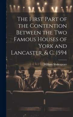 The First Part of the Contention Between the Two Famous Houses of York and Lancaster, & C. 1594 - Shakespeare, William