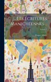 Les écritures manichéennes ..; Volume 2