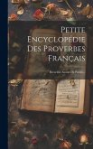 Petite Encyclopédie Des Proverbes Français: Recueillis, Annotés Et Publiés...