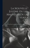 La Nouvelle Justine Ou Les Malheurs De La Vertu: Ouvrage Orné D'un Frontispiece Et De 40 Sujets Gravés Avec Soin, Volume 3...