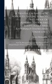 A Treatise On Baptism In Which Its Nature, Subjects And Mode Of Administration Are Scripturally And Rationally Stated And Vindicated: And The Principa