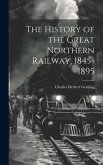 The History of the Great Northern Railway, 1845-1895