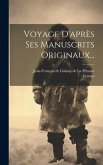 Voyage D'après Ses Manuscrits Originaux...