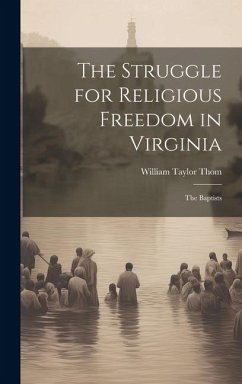 Cover The Struggle for Religious Freedom in Virginia: The Baptists