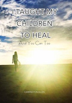 I Taught My Children How to Heal and You Can Too - Allen, Carrington