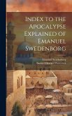 Index to the Apocalypse Explained of Emanuel Swedenborg