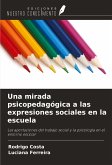 Una mirada psicopedagógica a las expresiones sociales en la escuela