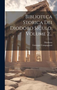 Biblioteca Storica Dei Diodoro Siculo, Volume 2... Cover Biblioteca Storica Dei Diodoro Siculo, Volume 2...
