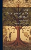 Cave Vertebrates Of America: A Study In Degenerative Evolution