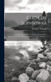 Guide De Sophiowka: Surnommé La Merveille De L'ukraine, Jardin De La Couronne Situé Près D'human, Dans Les Colonies Militaires...