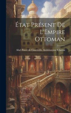 État Présent de L'Empire Ottoman - Ubicini, Abel Pavet de Courteille Ab