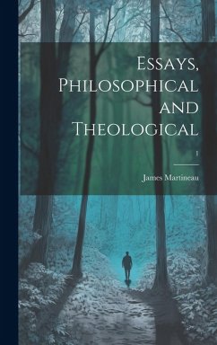 Essays, Philosophical and Theological; 1 - Martineau, James
