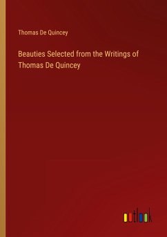 Beauties Selected from the Writings of Thomas De Quincey - Quincey, Thomas De