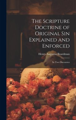 Cover The Scripture Doctrine of Original Sin Explained and Enforced: In Two Discourses