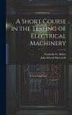 A Short Course in the Testing of Electrical Machinery