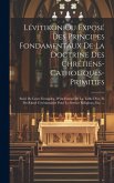 Lévitikon Ou Exposé Des Principes Fondamentaux De La Doctrine Des Chrétiens-catholiques-primitifs: Suivi De Leurs Evangiles, D''un Extrait De La Table