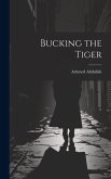 Bucking the Tiger Bucking the Tiger