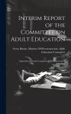 Interim Report of the Committee on Adult Education: Industrial and Social Conditions in Relation to Adult Education