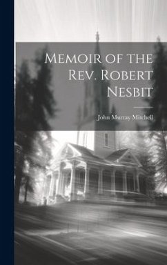 Memoir of the Rev. Robert Nesbit - Mitchell, John Murray