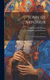 John of Nepomuk: Patron Saint of Bohemia