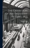 The Exhibition of Art-industry in Paris, 1855 The Exhibition of Art-industry in Paris, 1855