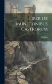 Liber De Munitionibus Castrorum Liber De Munitionibus Castrorum