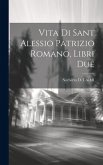 Vita Di Sant Alessio Patrizio Romano, Libri Due